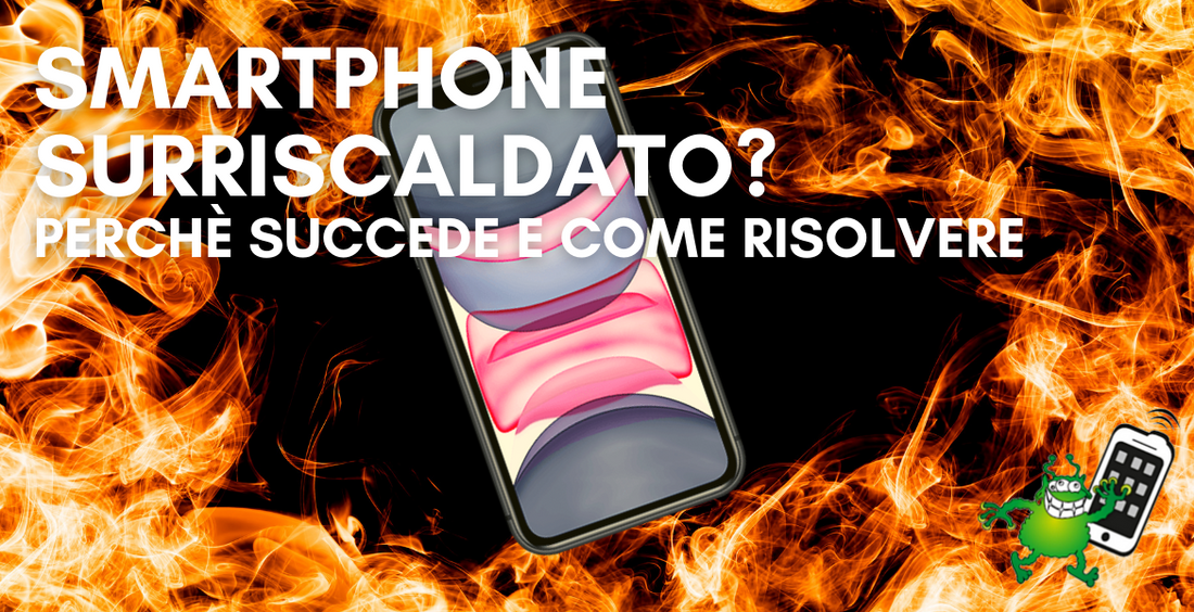 Smartphone surriscaldato? Scopri perché succede e come risolvere