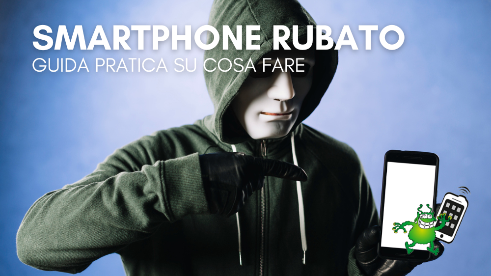 Guida pratica: cosa fare se il tuo smartphone viene rubato