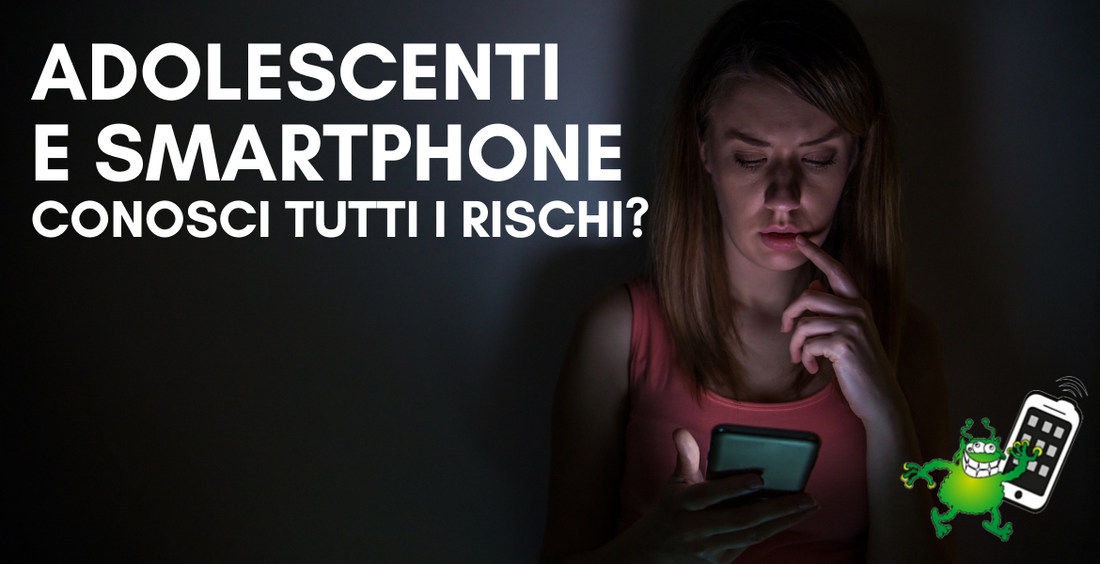 Conosci i rischi degli smartphone per gli adolescenti?
