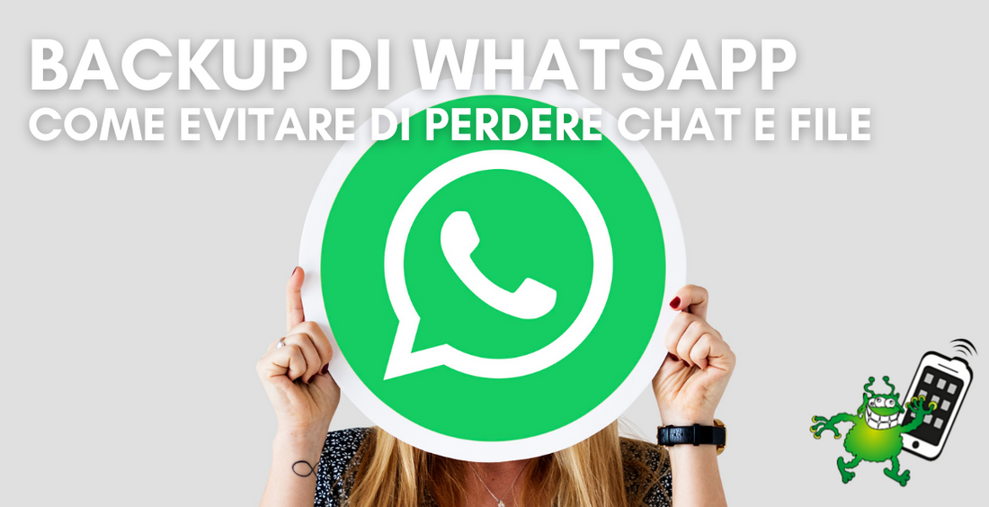 Backup di WhatsApp: ecco come evitare la perdita di tutti i file e chat!