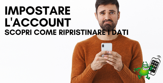 L’importanza di impostare l’account per gli smartphone (ricordare la password!) e eseguire backup periodici