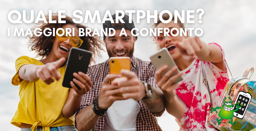 Quale smartphone scegliere? I maggiori brand a confronto.