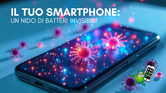 Il tuo smartphone: un nido di batteri invisibili!