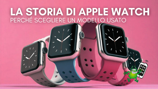 L’evoluzione dell’Apple Watch: perché conviene scegliere un modello usato