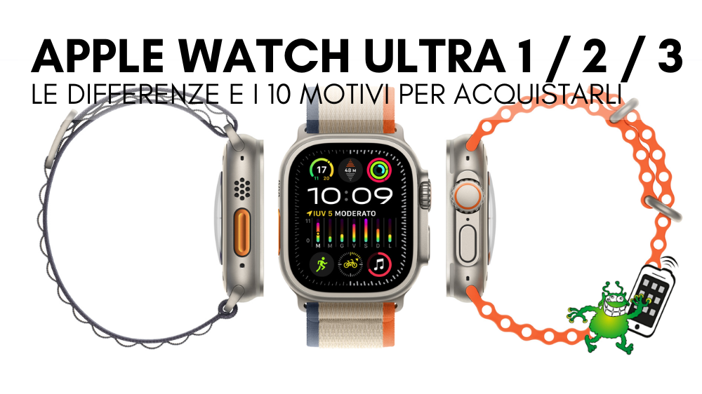 Apple Watch Ultra 1, Ultra 2 e Ultra 3: differenze complete e 10 motivi per acquistarli