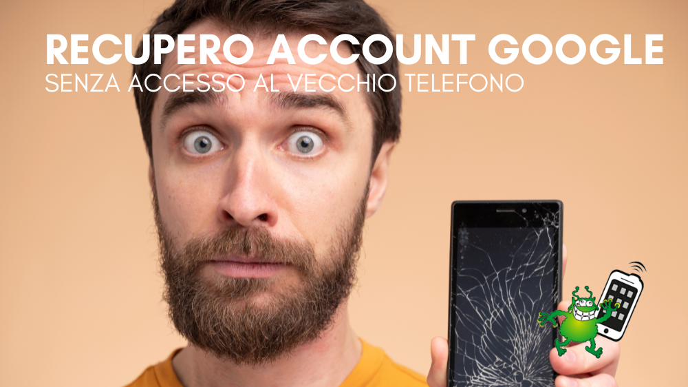 Come recuperare l'account Google senza accesso al vecchio telefono