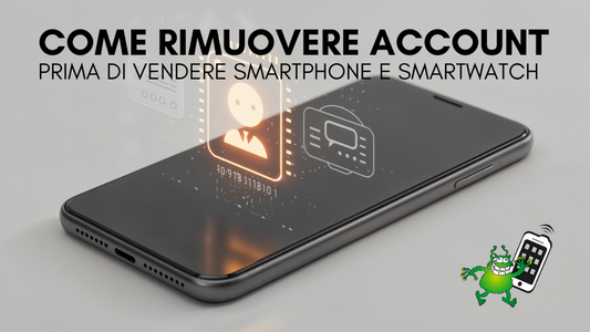 Come rimuovere l'account da smartphone e smartwatch prima di vendere (Apple e Android)